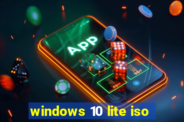 windows 10 lite iso