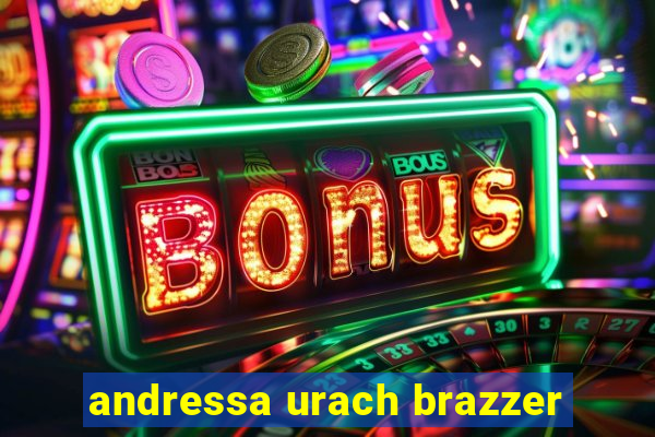 andressa urach brazzer