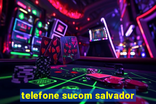 telefone sucom salvador