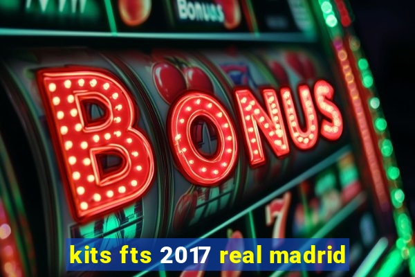 kits fts 2017 real madrid