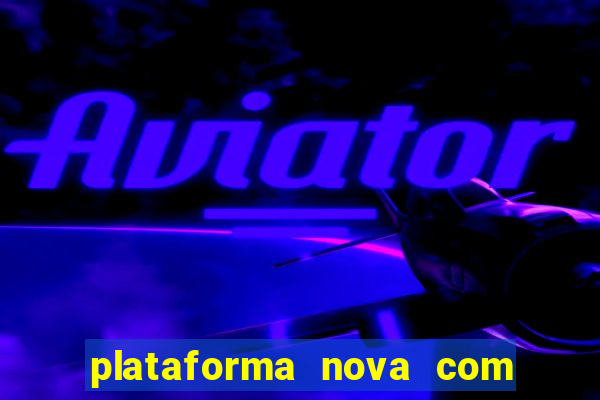 plataforma nova com b么nus de cadastro plataforma com bonus de cadastro facebook