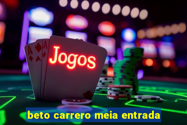 beto carrero meia entrada