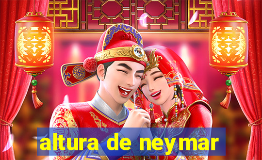 altura de neymar
