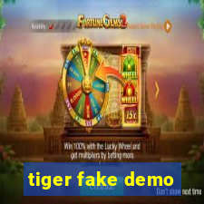 tiger fake demo