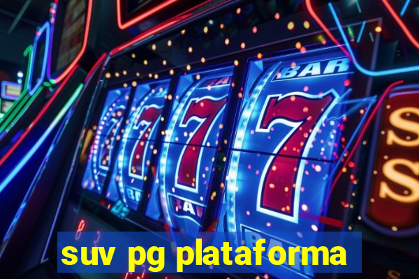 suv pg plataforma