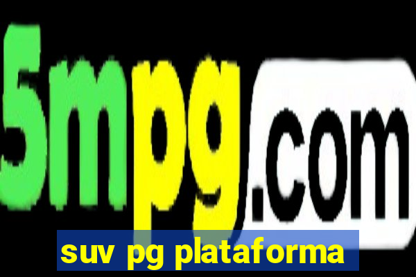 suv pg plataforma