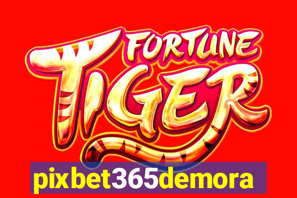 pixbet365demora