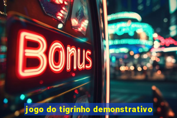 jogo do tigrinho demonstrativo