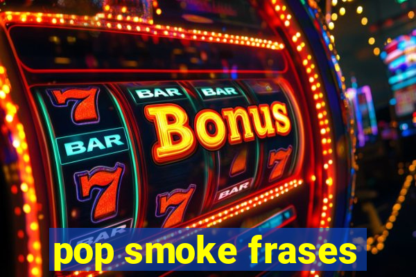 pop smoke frases