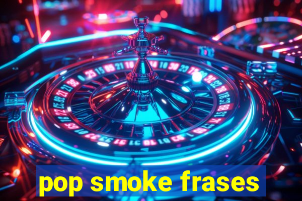 pop smoke frases