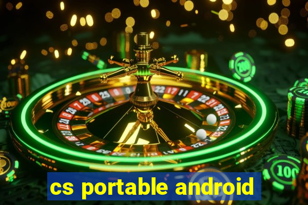 cs portable android