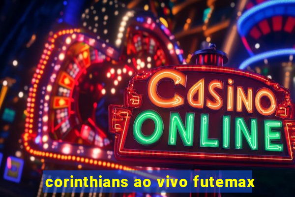 corinthians ao vivo futemax