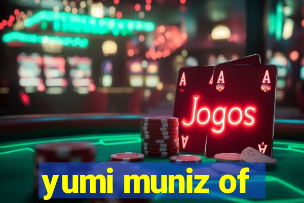 yumi muniz of