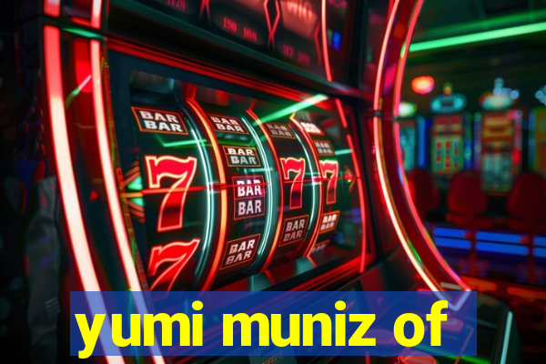 yumi muniz of