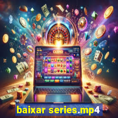 baixar series.mp4