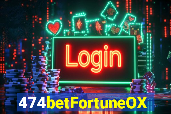 474betFortuneOX