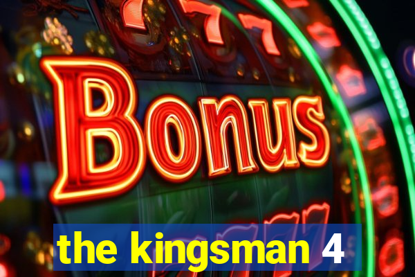 the kingsman 4