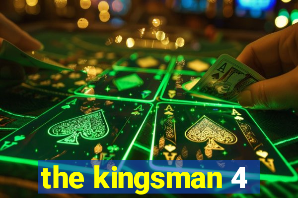 the kingsman 4