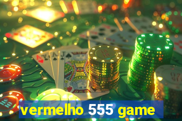 vermelho 555 game