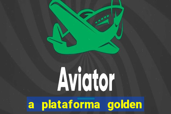a plataforma golden slots paga mesmo