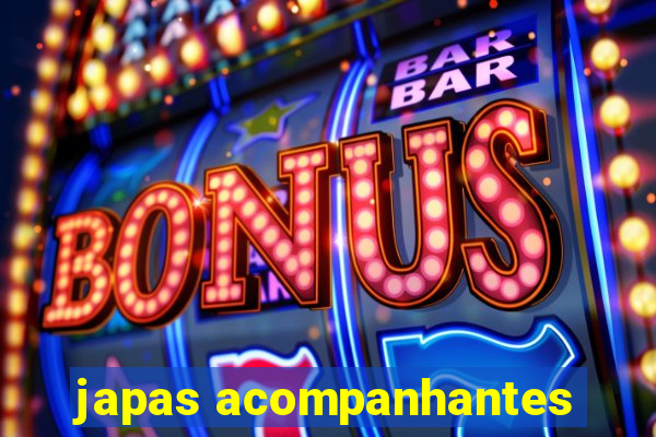 japas acompanhantes