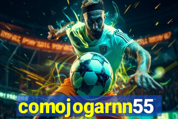 comojogarnn55