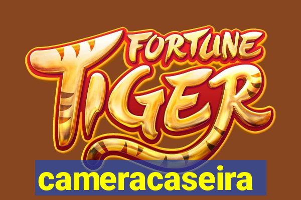 cameracaseira