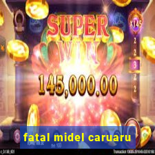 fatal midel caruaru