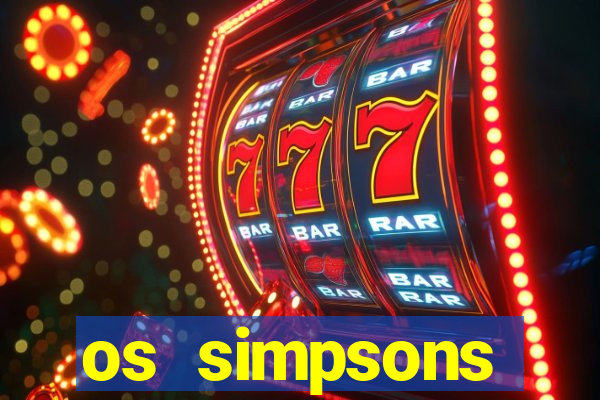 os simpsons assistir dublado