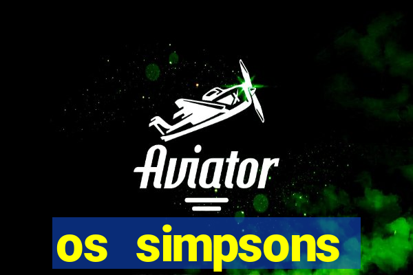 os simpsons assistir dublado