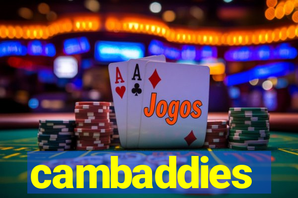 cambaddies