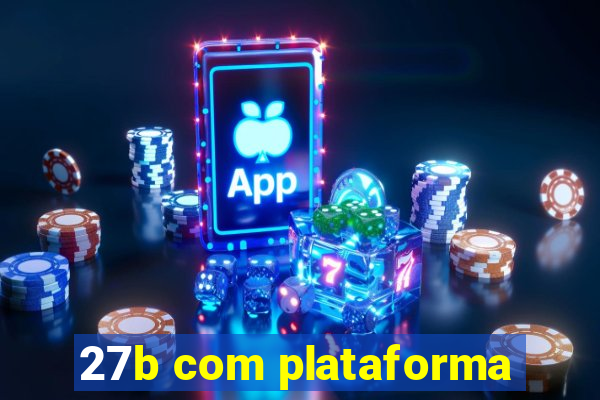 27b com plataforma
