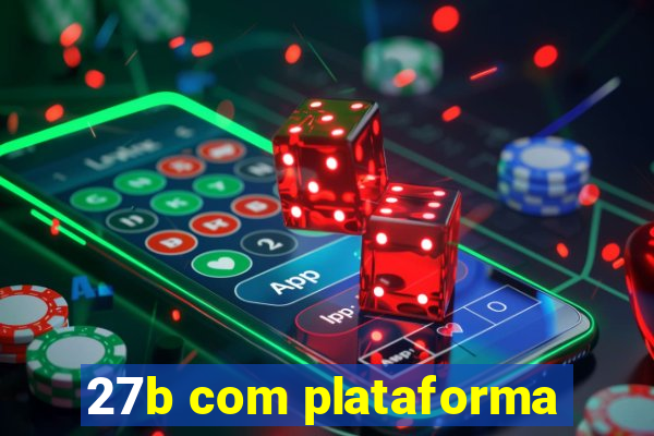 27b com plataforma