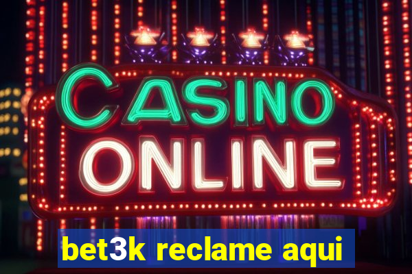 bet3k reclame aqui