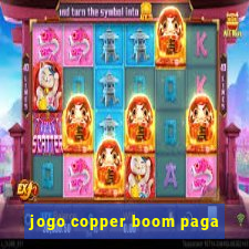 jogo copper boom paga