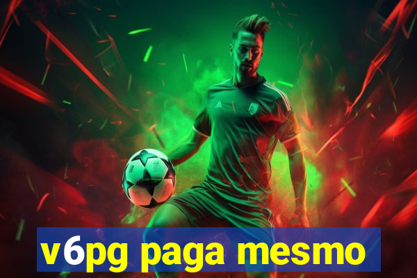 v6pg paga mesmo