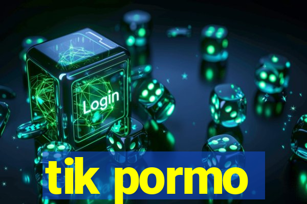 tik pormo