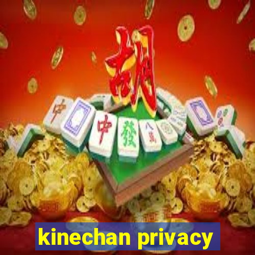 kinechan privacy