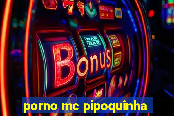 porno mc pipoquinha
