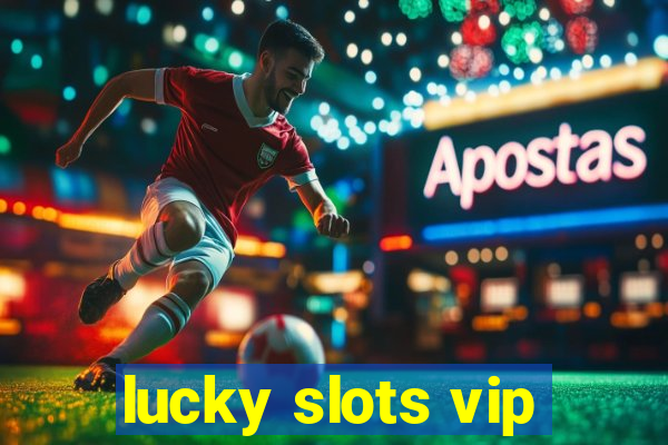 lucky slots vip