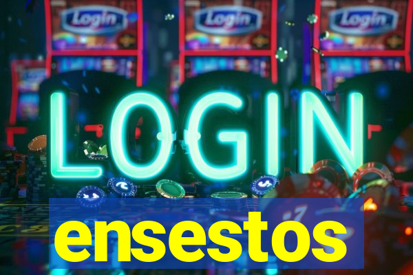 ensestos
