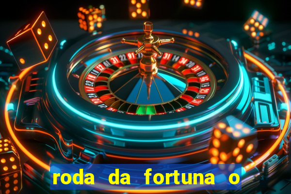 roda da fortuna o que ele sente por mim