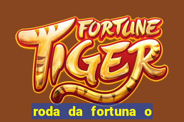 roda da fortuna o que ele sente por mim