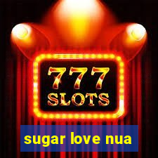 sugar love nua