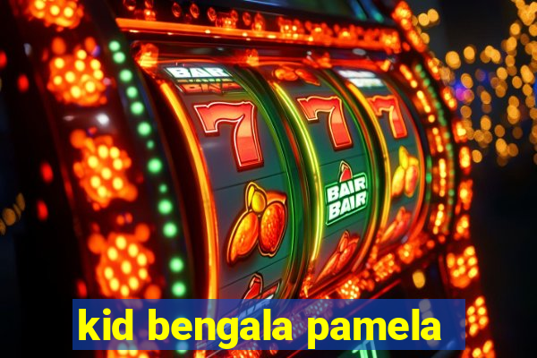 kid bengala pamela
