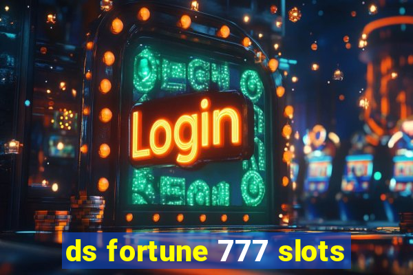 ds fortune 777 slots