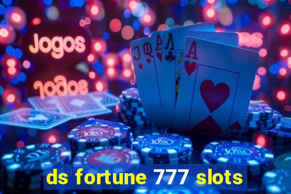 ds fortune 777 slots