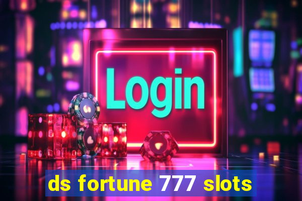 ds fortune 777 slots
