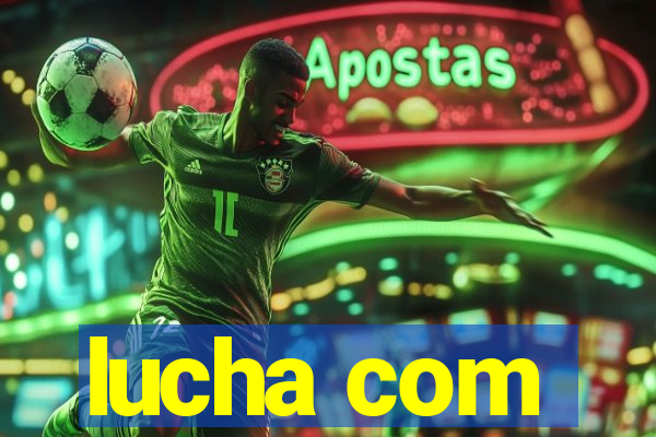 lucha com