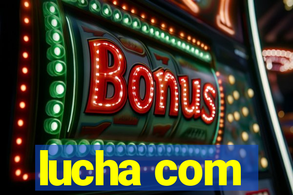 lucha com